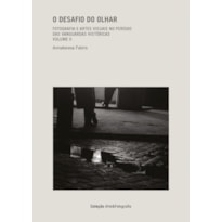 O DESAFIO DO OLHAR: FOTOGRAFIA E ARTES VISUAIS NO PERÍODO DAS VANGUARDAS HISTÓRICAS