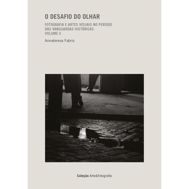 O DESAFIO DO OLHAR: FOTOGRAFIA E ARTES VISUAIS NO PERÍODO DAS VANGUARDAS HISTÓRICAS