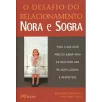 O DESAFIO DO RELACIONAMENTO NORA E SOGRA: TUDO O QUE VOCÊ PRECISA SABER PARA ESTABELECER UMA RELAÇÃO CORDIAL E RESPEITOSA