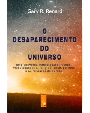 O DESAPARECIMENTO DO UNIVERSO (LIVRO 1)