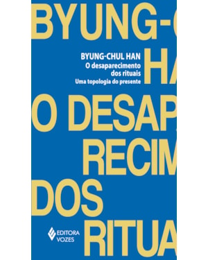 O DESAPARECIMENTO DOS RITUAIS: UMA TOPOLOGIA DO PRESENTE