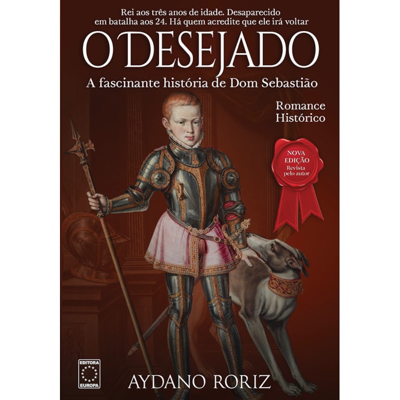 O DESEJADO: A FASCINANTE HISTÓRIA DE DOM SEBASTIÃO