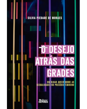 O DESEJO ATRÁS DAS GRADES - UM OLHAR QUEER SOBRE AS SEXUALIDADES NO PRESÍDIO FEMININO