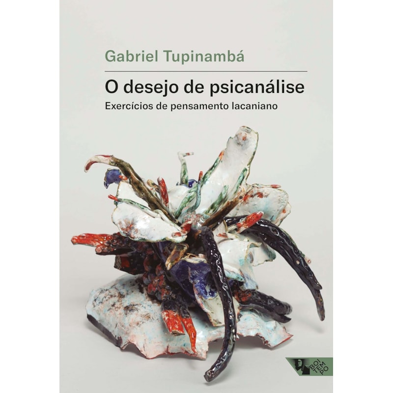 O desejo de psicanálise: exercícios de pensamento lacaniano