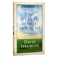 O DESEJO DO MEU CORAÇÃO