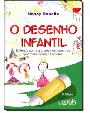 O Desenho Infantil - entenda como a criança se comunica por meio de traços e cores