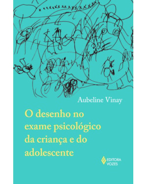O DESENHO NO EXAME PSICOLÓGICO DA CRIANÇA E DO ADOLESCENTE