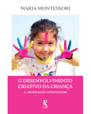 O DESENVOLVIMENTO CRIATIVO DA CRIANÇA: A ABORDAGEM MONTESSORI