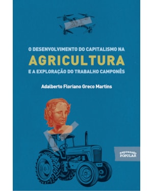 O DESENVOLVIMENTO DO CAPITALISMO NA AGRICULTURA E A EXPLORAÇÃO DO TRABALHO CAMPONÊS