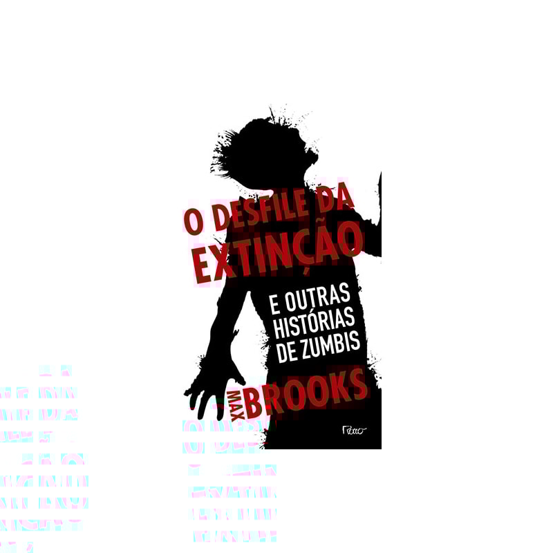 O DESFILE DA EXTINÇÃO: E OUTRAS HISTÓRIAS DE ZUMBIS