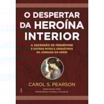O despertar da heroína interior: a ascensão de Perséfone e outros mitos e arquétipos na jornada do herói