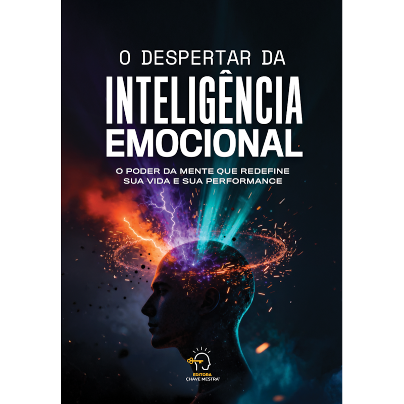 O despertar da inteligência emocional: O poder da mente que redefine sua vida e sua performance