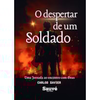 O DESPERTAR DE UM SOLDADO: UMA JORNADA AO ENCONTRO COM DEUS
