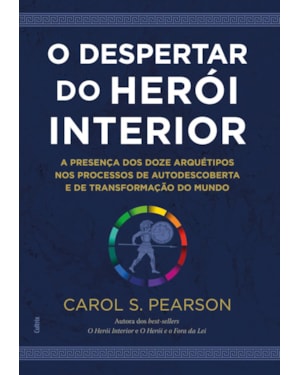 O despertar do herói interior: a presença dos doze arquétipos nos processos de autodescoberta e de transformação do mundo