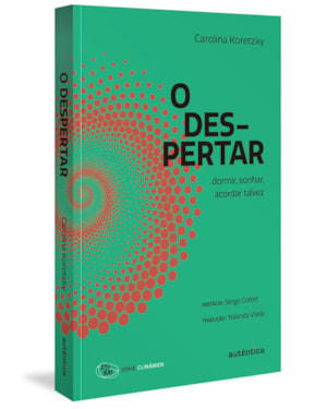 O DESPERTAR: DORMIR, SONHAR, ACORDAR TALVEZ