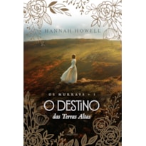 O DESTINO DAS TERRAS ALTAS (OS MURRAYS - LIVRO 1)