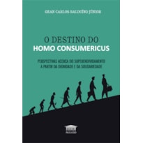 O DESTINO DO HOMO CONSUMERICUS