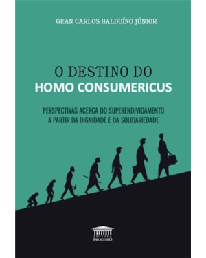 O DESTINO DO HOMO CONSUMERICUS