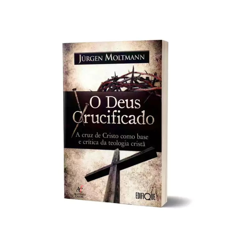 O Deus Crucificado - Jurgen Moltmann