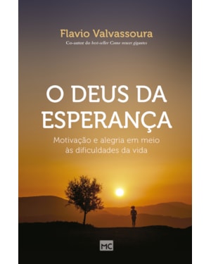 O DEUS DA ESPERANÇA: MOTIVAÇÃO E ALEGRA EM MEIO ÀS DIFICULDADES DA VIDA