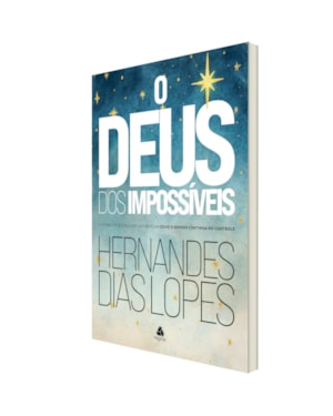 O Deus dos impossíveis: Histórias de fé e milagres que revelam como o Senhor continua no controle