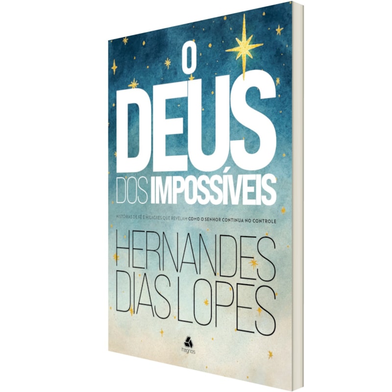 O Deus dos impossíveis: Histórias de fé e milagres que revelam como o Senhor continua no controle