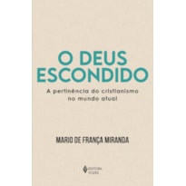 O DEUS ESCONDIDO: A PERTINÊNCIA DO CRISTIANISMO NO MUNDO ATUAL
