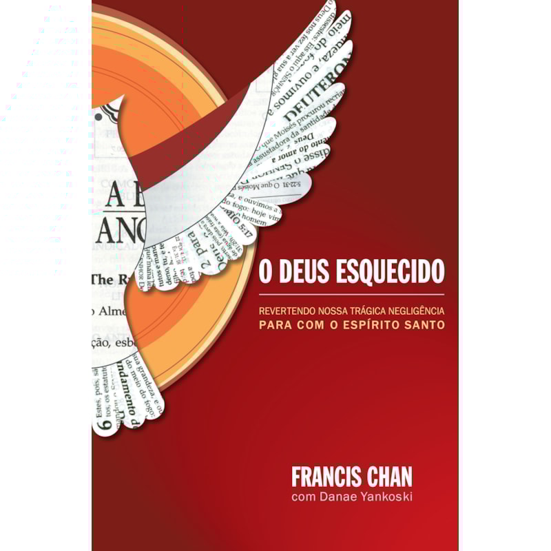 O DEUS ESQUECIDO: REVERTENDO NOSSA TRÁGICA NEGLIGÊNCIA PARA COM O ESPÍRITO SANTO