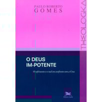 O DEUS IM-POTENTE: O SOFRIMENTO E O MAL EM CONFRONTO COM A CRUZ