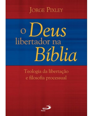 O Deus libertador na Bíblia: teologia da libertação e filosofia processual
