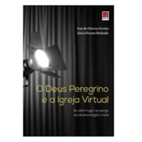 O DEUS PEREGRINO E A IGREJA VIRTUAL