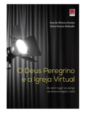O DEUS PEREGRINO E A IGREJA VIRTUAL