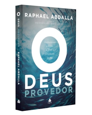 O Deus Provedor: Desfrutando o poder, o amor e o cuidado do pai