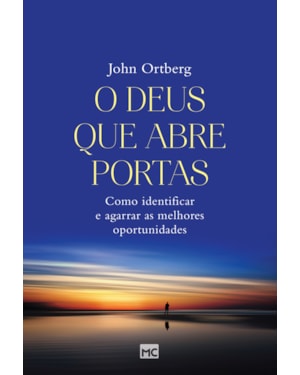 O DEUS QUE ABRE PORTAS: COMO IDENTIFICAR E AGARRAR AS MELHORES OPORTUNIDADES