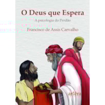 O DEUS QUE ESPERA: A PSICOLOGIA DO PERDÃO