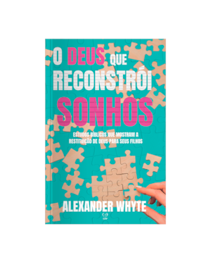 O DEUS QUE RECONSTRÓI SONHOS