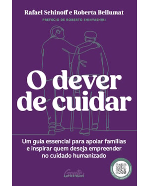 O DEVER DE CUIDAR: UM GUIA ESSENCIAL PARA APOIAR FAMÍLIAS E INSPIRAR QUEM DESEJA EMPREENDER NO CUIDADO HUMANIZADO