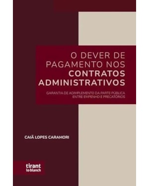O DEVER DE PAGAMENTO NOS CONTRATOS ADMINISTRATIVOS: GARANTIA DE ADIMPLEMENTO DA PARTE PÚBLICA ENTRE EMPENHO PRECATÓRIOS