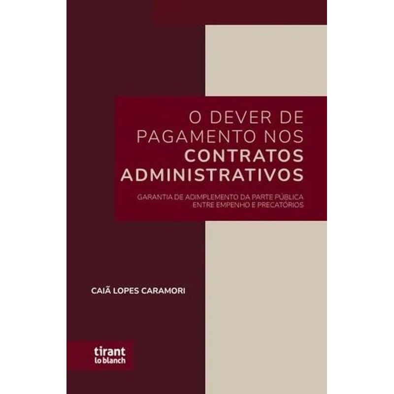 O DEVER DE PAGAMENTO NOS CONTRATOS ADMINISTRATIVOS: GARANTIA DE ADIMPLEMENTO DA PARTE PÚBLICA ENTRE EMPENHO PRECATÓRIOS