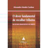 O DEVER FUNDAMENTAL DE RECOLHER TRIBUTOS NO ESTADO DEMOCRÁTICO DE DIREITO
