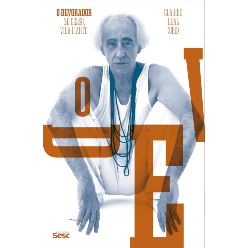 O DEVORADOR: ZÉ CELSO, VIDA E ARTE