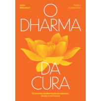 O Dharma da cura: O caminho de libertação do estresse, da dor e do trauma