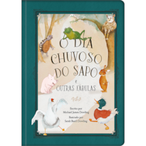 O dia chuvoso do sapo e outras fábulas: Histórias divertidas que ajudam a moldar o caráter