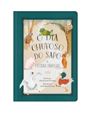 O dia chuvoso do sapo e outras fábulas: Histórias divertidas que ajudam a moldar o caráter