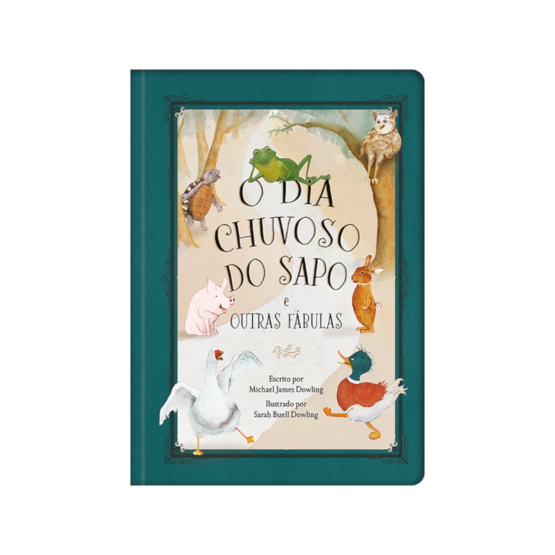 O dia chuvoso do sapo e outras fábulas: Histórias divertidas que ajudam a moldar o caráter