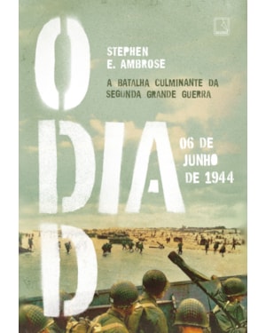 O DIA D: 06 DE JUNHO DE 1944