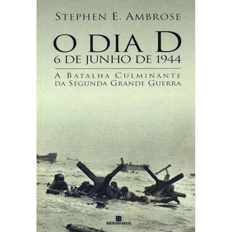 O DIA D: 6 DE JUNHO DE 1944