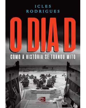 O DIA D: COMO A HISTÓRIA SE TORNOU MITO