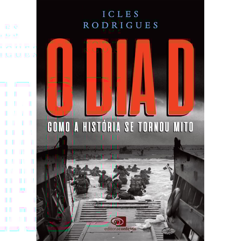 O DIA D: COMO A HISTÓRIA SE TORNOU MITO