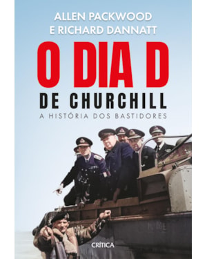 O DIA D DE CHURCHILL: OS BASTIDORES DO EVENTO QUE DEFINIU O RUMO DA SEGUNDA GUERRA MUNDIAL